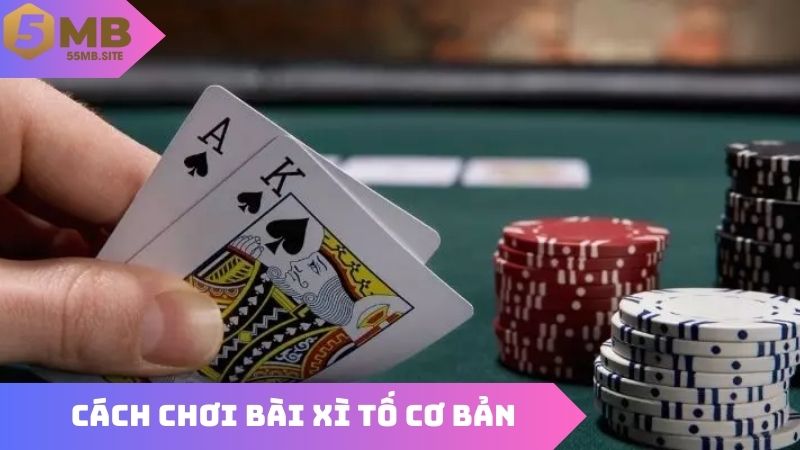 Cách chơi bài xì tố cơ bản