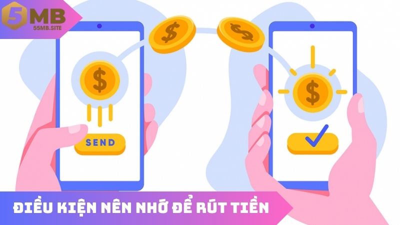 Điều kiện nên nhớ để rút tiền thành công