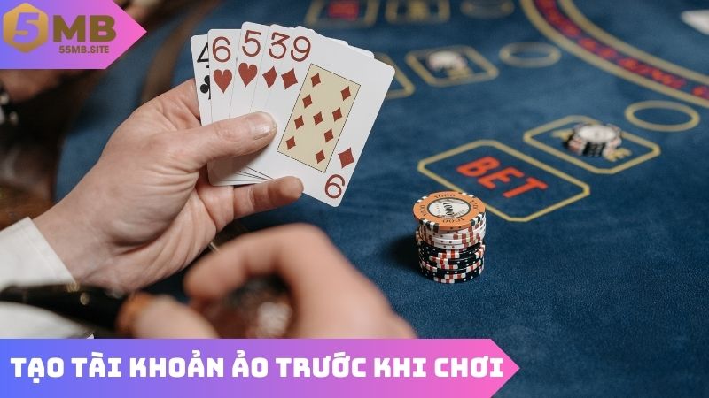 Tạo tài khoản ảo trước khi tiến vào sòng bài thật