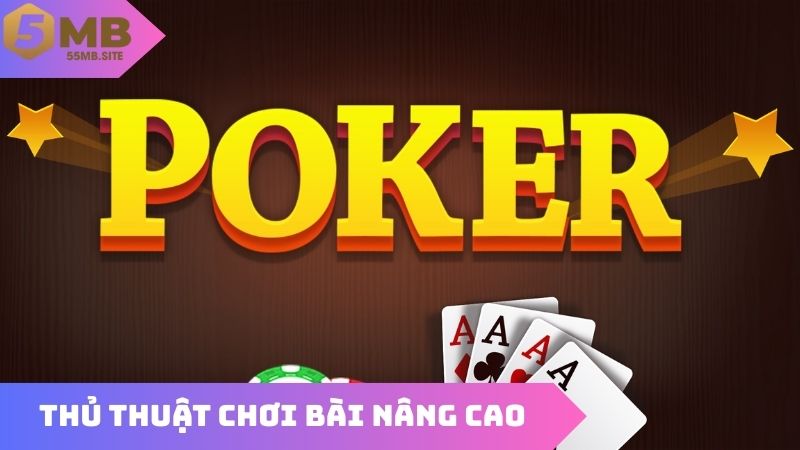 Kỹ thuật chơi bài nâng cao tăng lợi nhuận nhanh