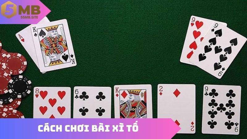 Cách Chơi Bài Xì Tố